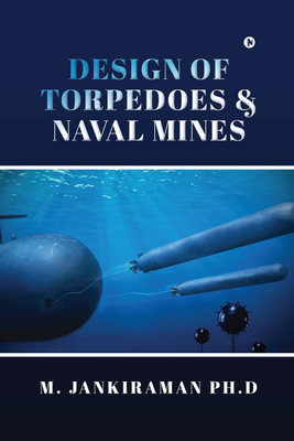 Design of Torpedoes and Naval Mines(English, Hardcover, M. Jankiraman Ph.D)