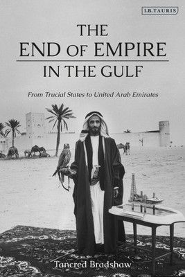 The End of Empire in the Gulf(English, Hardcover, Bradshaw Tancred)