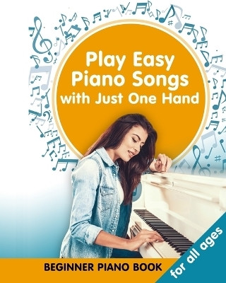 Play Easy Piano Songs with just One Hand(English, Paperback, Winter Helen)