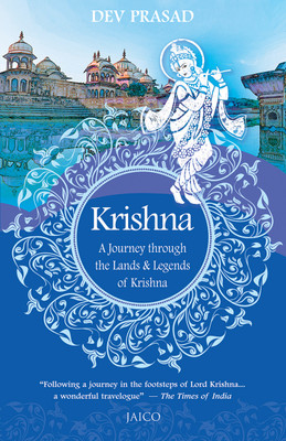 Krishna: A Journey Through the Lands & Legends of Krishna(English, Paperback, Prasad Dev)