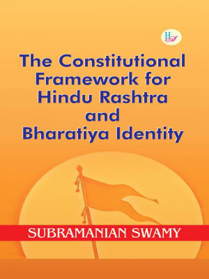 The Constitutional Framework for Hindu Rashtra and Bharatiya Identity (English)(Hardcover, Subramanian Swamy)