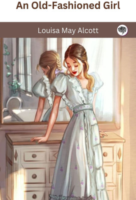 An Old-Fashioned Girl(Paperback, Louisa May Alcott)