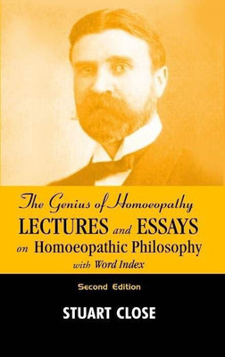 The Genius of Homeopathy - Lectures and Essays on Homeopathic Philosophy 2nd Ed(English, Paperback, Close Stuart M)