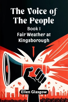 The Voice Of The People Book I Fair Weather At Kingsborough(Paperback, Ellen Glasgow)