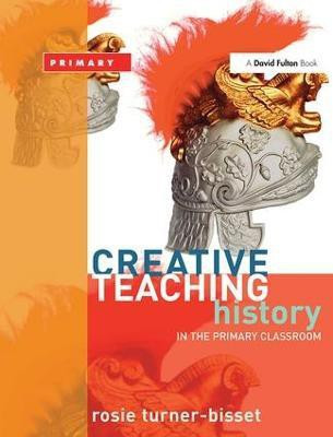Creative Teaching: History in the Primary Classroom(English, Paperback, Turner-Bisset Rosie)