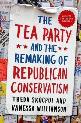 The Tea Party and the Remaking of Republican Conservatism(English, Paperback, Skocpol Theda)