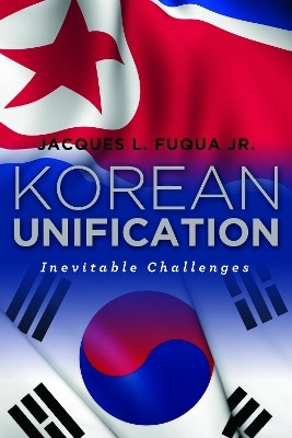 Korean Unification(English, Hardcover, Fuqua Jacques L. Jr.)