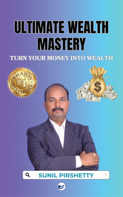 ULTIMATE WEALTH MASTERY: TURN YOUR MONEY INTO WEALTH(Paperback, Sunil Pirshetty)