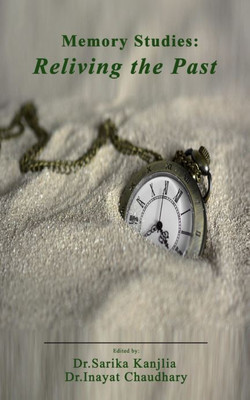 Memory Studies: Reliving the Past(Paperback, Dr. Sarika Kanjlia, Dr. Sarika Kanjlia)