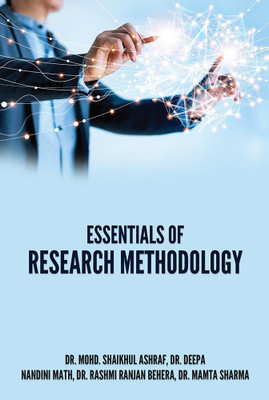 ESSENTIALS OF RESEARCH METHODOLOGY(Paperback, Dr. Mohd. Shaikhul Ashraf, Dr. Deepa, Nandini Math, Dr. Rashmi Ranjan Behera, Dr. Mamta Sharma)