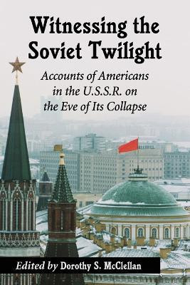 Witnessing the Soviet Twilight(English, Paperback, unknown)