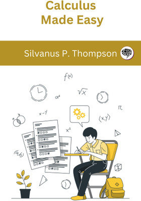 Calculus Made Easy(Paperback, Silvanus P. Thompson)