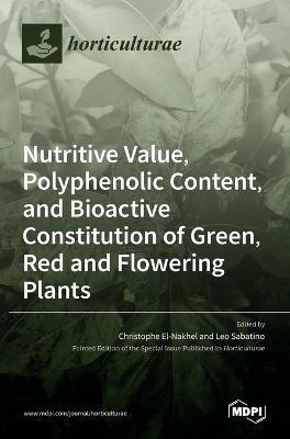 Nutritive Value, Polyphenolic Content, and Bioactive Constitution of Green, Red and Flowering Plants(English, Hardcover, unknown)