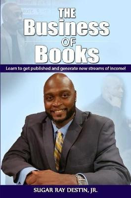 The Business of Books(English, Paperback, Destin Jr., Sugar Ray)