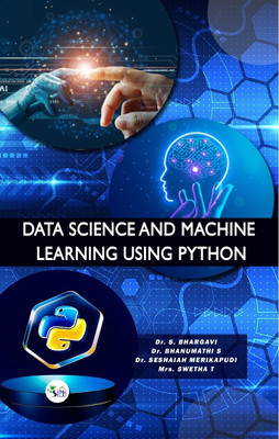 DATA SCIENCE AND MACHINE LEARNING USING PYTHON(Paperback, Dr. S Bhargavi Dr. Bhanumati S Dr. Seshaiah Merikapudi Prof. Swetha T)