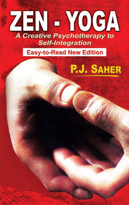 Zen-Yoga: A Creative Psychotheraphy to Self-Integration (Easy-to-Read New Edition)(Hardcover, P.J. Saher)