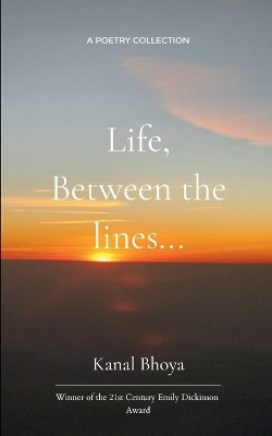 Life, Between the Lines...(Paperback, Kanal Bhoya)
