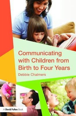 Communicating with Children from Birth to Four Years(English, Paperback, Chalmers Debbie)