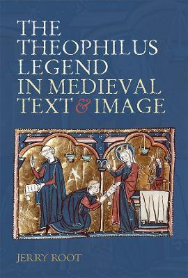 The Theophilus Legend in Medieval Text and Image(English, Hardcover, Root Jerry)