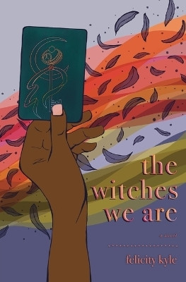The Witches We Are(English, Paperback, Kyle Felicity)