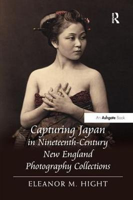 Capturing Japan in Nineteenth-Century New England Photography Collections(English, Paperback, Hight Eleanor M.)