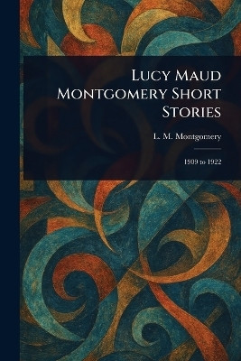 Lucy Maud Montgomery Short Stories(English, Paperback, Montgomery L M (Lucy Maud))