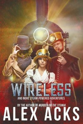 Wireless and More Steam-Powered Adventures(English, Paperback, Acks Alex)