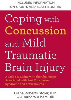 Coping with Concussion and Mild Traumatic Brain Injury(English, Paperback, Stoler Diane Roberts Ed.D.)