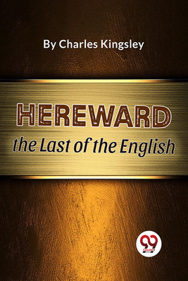 Hereward the Last of the English(English, Paperback, Kingsley Charles)