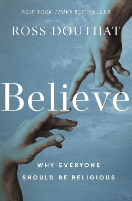 Believe(English, Hardcover, Douthat Ross)