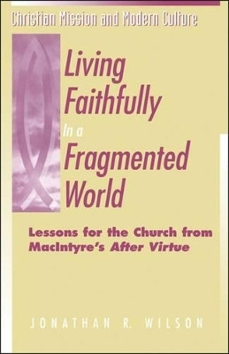 Living Faithfully in a Fragmented World(English, Paperback, Wilson Jonathan R.)