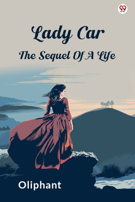 Lady CarThe Sequel Of A Life (Edition1)(English, Paperback, Oliphant Oliphant)