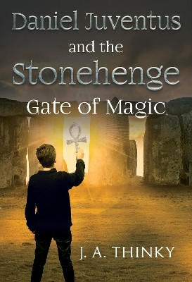Daniel Juventus and the Stonehenge Gate of Magic(English, Paperback, Thinky J. A.)