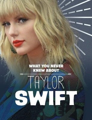 What You Never Knew About Taylor Swift(English, Paperback, Marx Mandy R.)