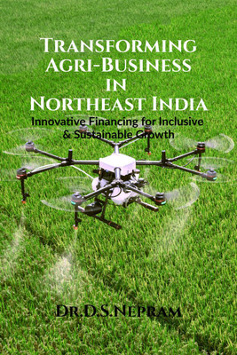 Transforming Agri-Business in Northeast India(English, Paperback, Dr. D.S.Nepram)