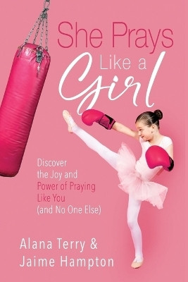 She Prays Like A Girl(English, Paperback, Terry Alana)
