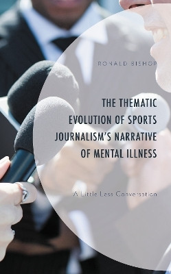 The Thematic Evolution of Sports Journalism's Narrative of Mental Illness(English, Hardcover, Bishop Ronald)