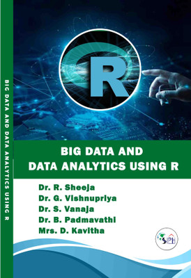 Big data and data analytics using R(Paperback, Dr. R. Sheeja, Dr. G. Vishnupriya, Dr. S. Vanaja, Dr. B. Padmavathi, Mrs. D. Kavitha.)
