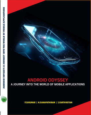 Android Odyssey: A Journey into the World of Mobile Applications(Paperback, Mr. P. SUKUMAR, Mr. N. GANAPATHIRAM, Dr. S. KARTHIKEYAN)