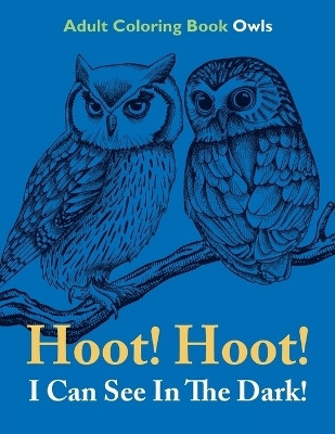Hoot! Hoot! I Can See In The Dark!(English, Paperback, Speedy Publishing LLC)