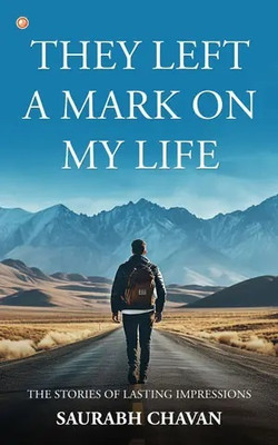 They Left a Mark on My Life  - The Stories Of Lasting Impressions(English, Paperback, Chavan Saurabh)