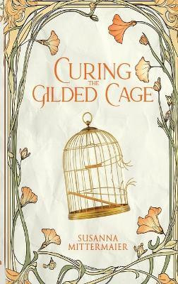 Curing the Gilded Cage(English, Paperback, Mittermaier Susanna)
