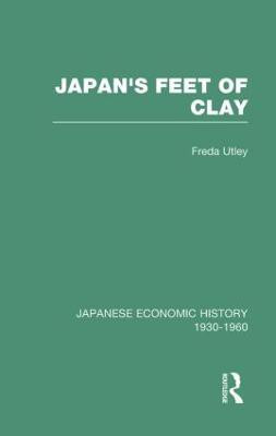 Japans Feet Of Clay V 9(English, Hardcover, Utley Freda)