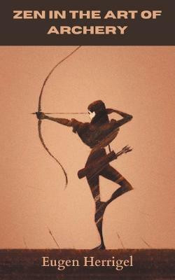 Zen in the art of Archery(English, Paperback, Herrigel Eugen)