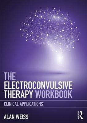 The Electroconvulsive Therapy Workbook(English, Paperback, Weiss Alan)
