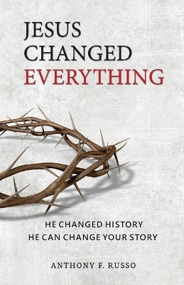 Jesus Changed Everything(English, Paperback, Russo Anthony F)