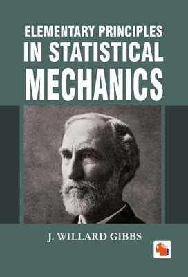 ELEMENTARY PRINCIPLES IN STATISTICAL MECHANICS(Hardcover, J. WILLARD GIBBS)