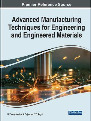 Advanced Manufacturing Techniques for Engineering and Engineered Materials(English, Hardcover, unknown)