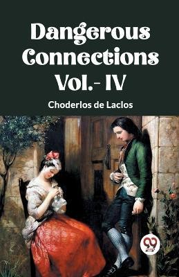 DANGEROUS CONNECTIONS Vol.- IV(English, Paperback, De Laclos Choderlos)