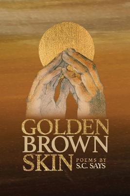 Golden Brown Skin(English, Paperback, Says S C)
